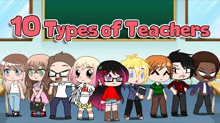 ~ || 10 Types Of Teachers || Gacha Club || iCherry || ~ (READ DESC)