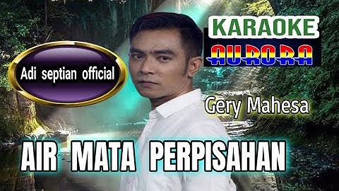 Gery Mahesa Air mata perpisahan karaoke koplo - Om Aurora