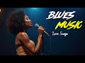 Blues Music Love Songs The Best of Night Playlist Cozy Playlist for Relaxing Work Study Ballads