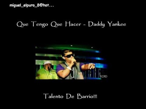 Que Tengo Que Hacer - Daddy Yankee - YouTube