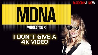 MADONNA - I DON´T GIVE A - MDNA TOUR 4K REMASTERED - AAC AUDIO