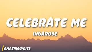 IngaRose - Celebrate Me (Lyrics)