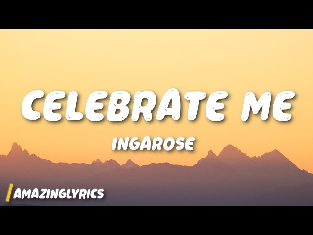 IngaRose - Celebrate Me (Lyrics)