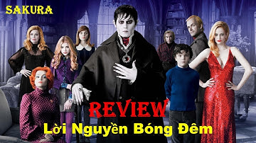REVIEW PHIM LỜI NGUYỀN BÓNG ĐÊM || DARK SHADOWS || SAKURA REVIEW