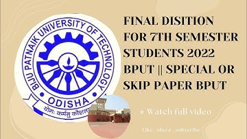 FINAL DECISION FOR 7TH SEMESTER STUDENTS 2022 || SPECIAL OR SKIP PAPER || BPUT - 7