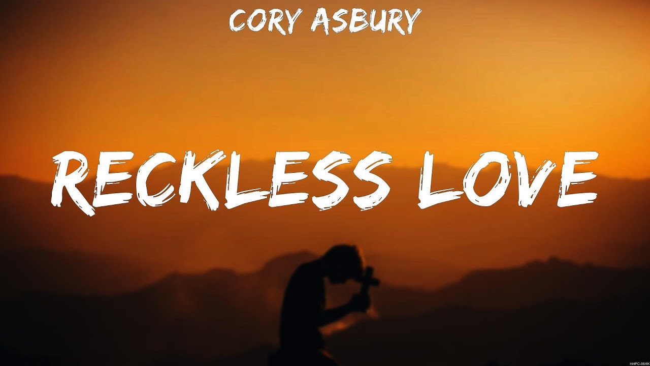 Cory Asbury - Reckless Love (Lyrics) Don Moen, Lauren Daigle, Smokie ...