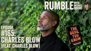 Ep. 165: Charles Blow (Feat. Charles Blow) | Rumble With Michael Moore Podcast