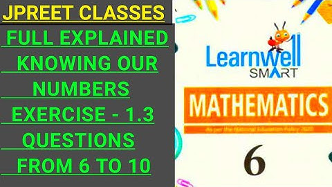 #class6 #learnwell #chapter 1 #knowingournumber #basic exercise 1.3 question 6,7,8,9,10 #jpreet