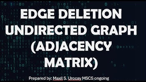 EDGE DELETION (GRAPH) ADJACENCY MATRIX