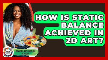 How Is Static Balance Achieved In 2D Art? - Drawing and Painting Academy