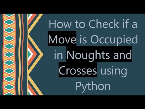 How to Check if a Move is Occupied in Noughts and Crosses using Python