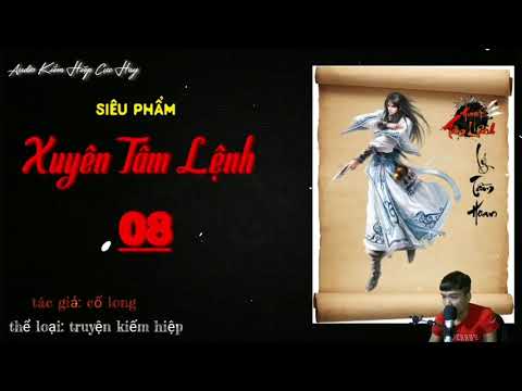 Video XUYÊN TÂM LỆNH | PHẦN 08 | Truyện kiếm hiệp cổ long |... - youtube