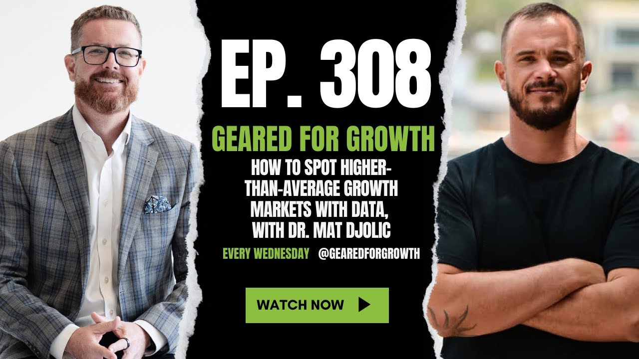 Ep. 308: How to Spot Higher-than-Average Growth Markets with Data, with Dr. Mat Djolic