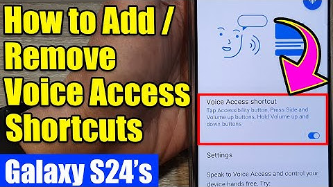 Galaxy S24/S24+/Ultra: How to Add/Remove Voice Access Shortcuts