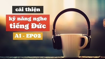 rèn luyện kỹ năng nghe tiếng Đức A1 🇩🇪 EP02