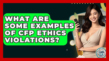 What Are Some Examples Of CFP Ethics Violations? - Learn As An Adult