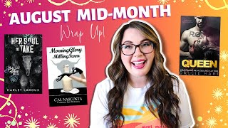 August Mid Month Wrap Up | Im Back and I Have A Lot to Catch Up On!
