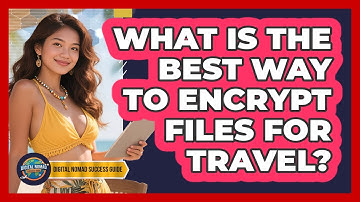 What Is The Best Way To Encrypt Files For Travel?