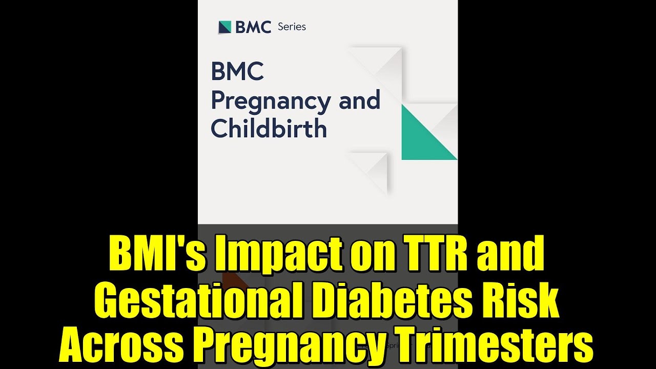 BMI's Impact on TTR and Gestational Diabetes Risk Across Pregnancy Trimesters