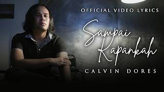 Calvin Dores - Sampai Kapankah ( Video Lyrics)