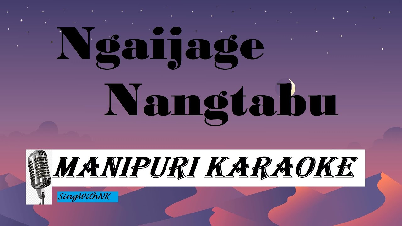 Ngaijage Nangtabu#Manipuri#Karaoke#