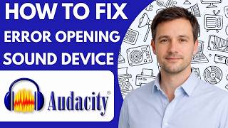 How to Fix Audacity Error Opening Sound Device Full Guide 2026