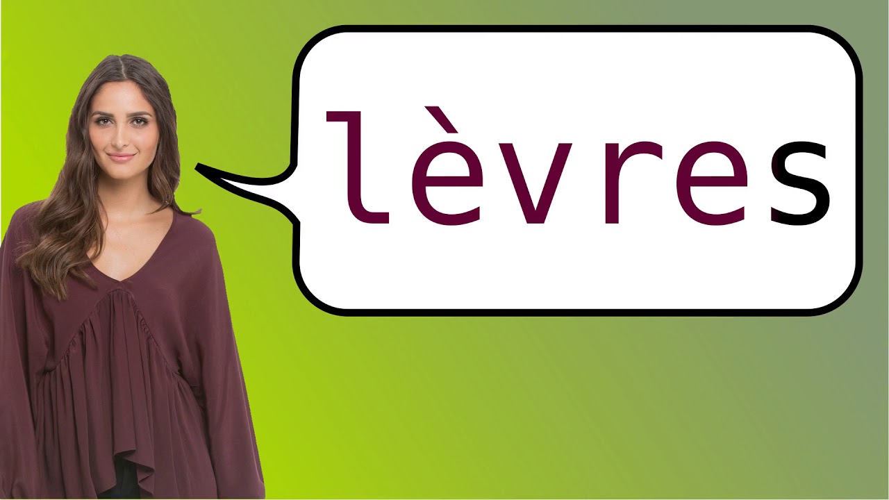 How to say 'lips' in French? YouTube