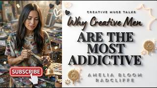 Amelia Radcliffe Why Creative Men Are The Most Addictive