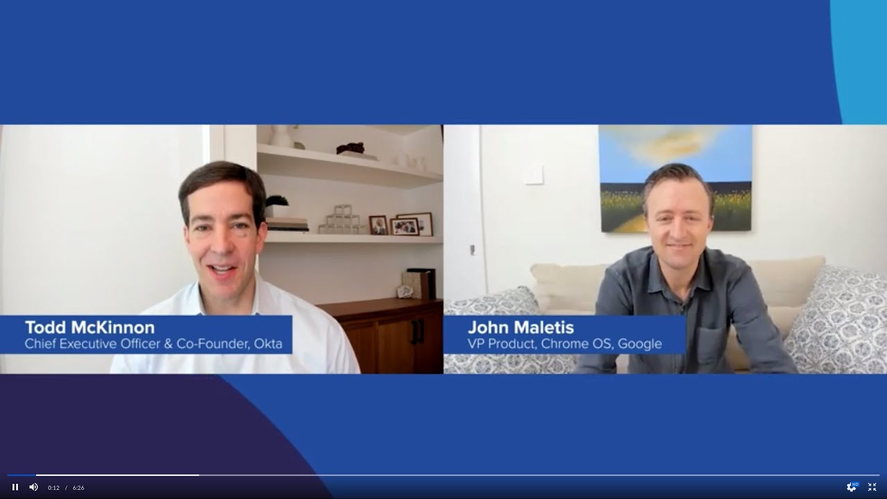 Oktane20: Opening Keynote with John Maletis (Google) + Todd McKinnon (Okta)