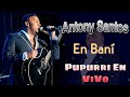 Capture de la vidéo Antony Santos - En Baní Popurrí En Vivo [ Bachata Clásica ]