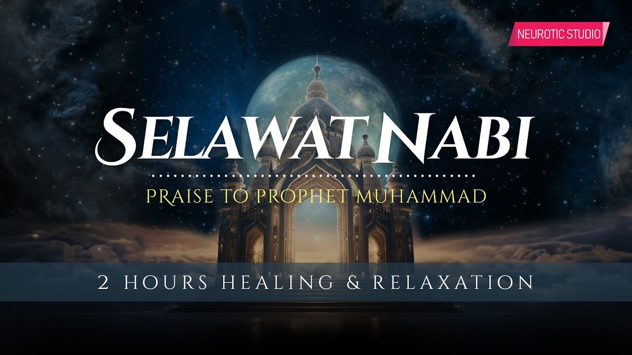 SELAWAT KE ATAS NABI MUHAMMAD S.A.W  | Bikin Adem dan Tenang Suasana Hati