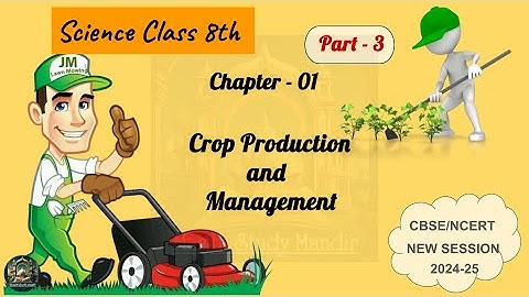 NCERT || Class 8th || Science || Chapter-1 || Crop Production and Management (Part 3) English