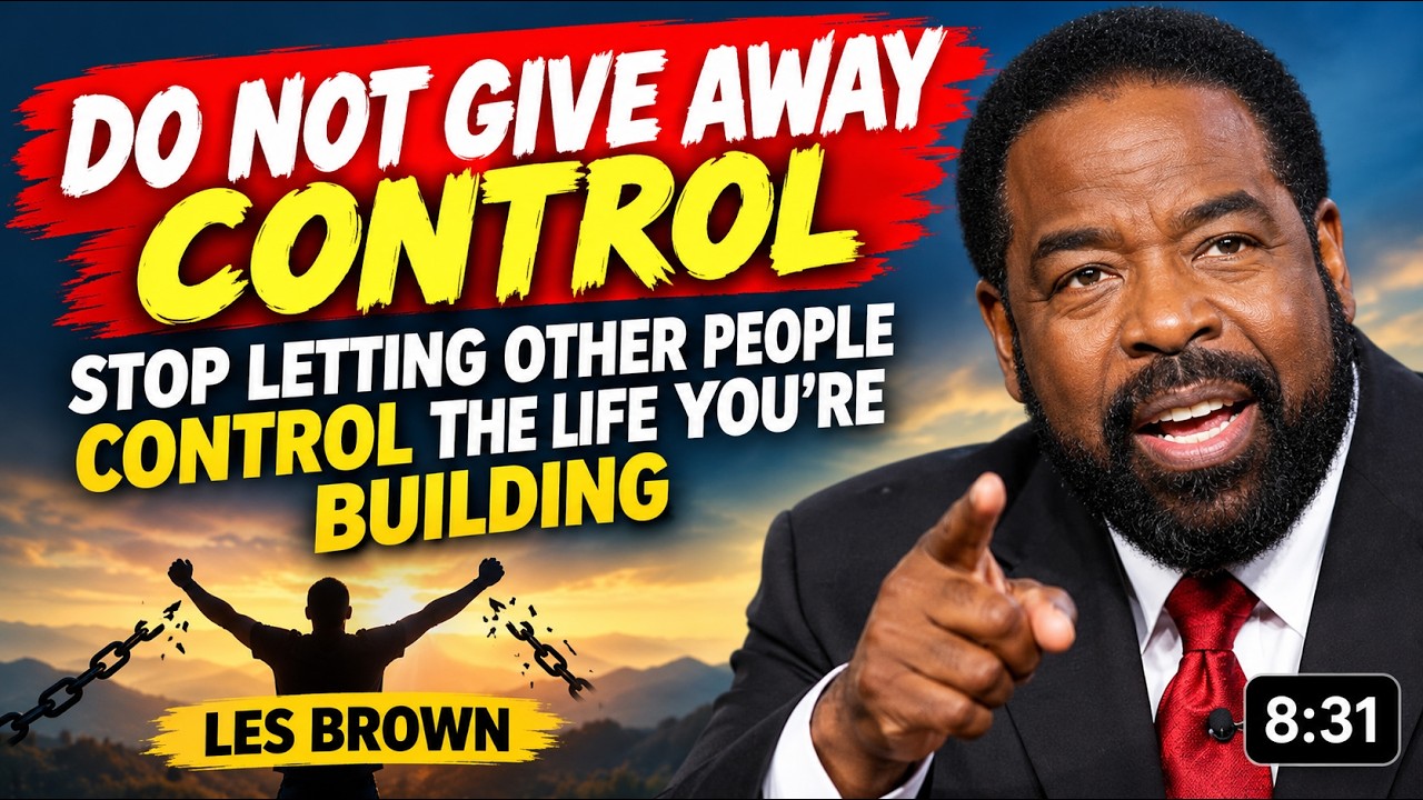 Stop Letting Others Control Your Life! Take Back Your Power | Les Brown ...