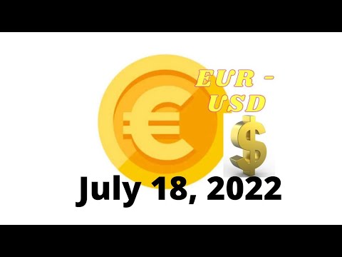 July 18, 2022 – EUR to USD Foreign Exchange Update | FOREX | Euro | US dollar | Europe