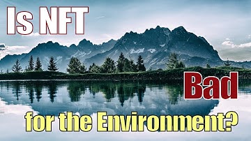 Are NFTs Bad for the Environment? (Some Research & Discussion)