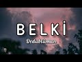 Dedublüman - Belki (Sözleri/lyrics)
