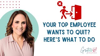 What to Do When Your Top Employee Wants to Quit