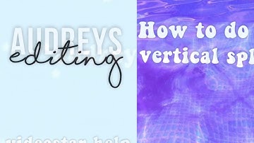 How to; vertical split on videostar|audreys editing
