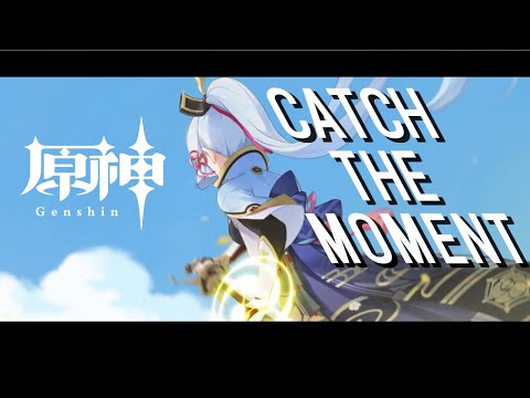 【原神】Catch the Moment × Genshin Impact【MAD】