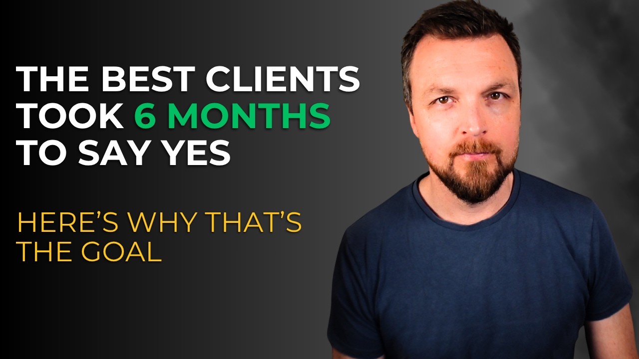 The Best Clients I've Ever Had Took Six Months to Say Yes