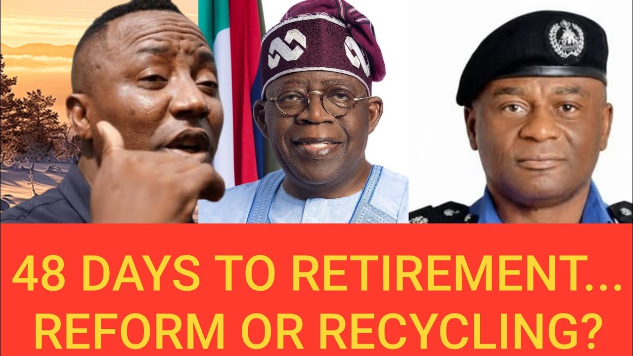 48 Days To Retirement,Reform Or Recycling?Sowore And Activists Expected To React As Tinubu Names IGP
