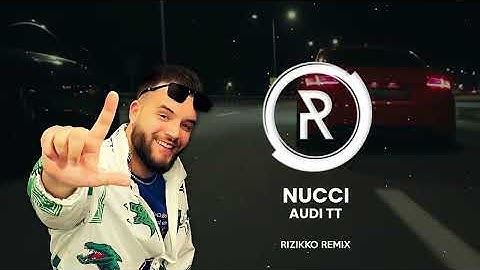 Nucci - Audi TT (Rizikko Remix)