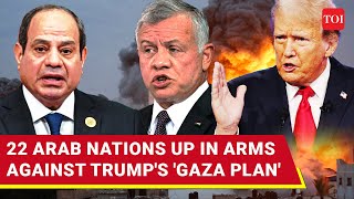 'Only In Your Dreams...': Trump Faces Arabs' Anger; 22 Nations Revolt Against 'Gaza Cleansing'