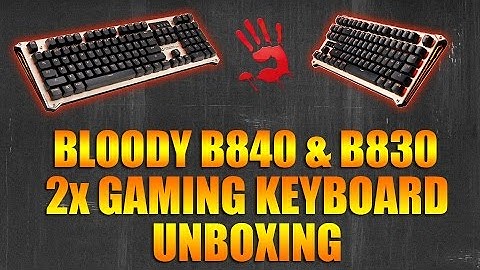 Bloody B840 & B830 Optical Mechanical Gaming Keyboard Unboxing