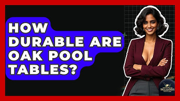 How Durable Are Oak Pool Tables? - Billiards Hustlers