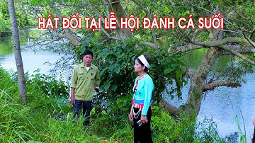 Hát đối tại ven bờ suối lễ hội đánh cá suối xã Lỗ Sơn Tân Lạc Hòa Bình