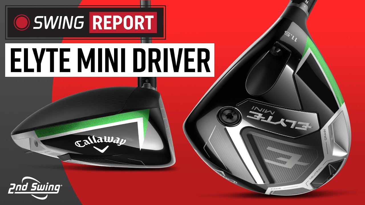 CALLAWAY ELYTE MINI DRIVER | The Swing Report - YouTube