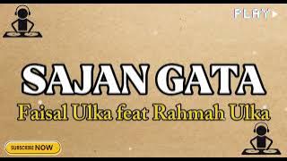 FAIZAL ULKA FEAT RAHMAH ULKA - SAJAN GATA ( Lirik )