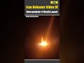 Iran Israel War Iran Shows Khorramshahr 4 Missile Launch In New Video Iran News Israel News