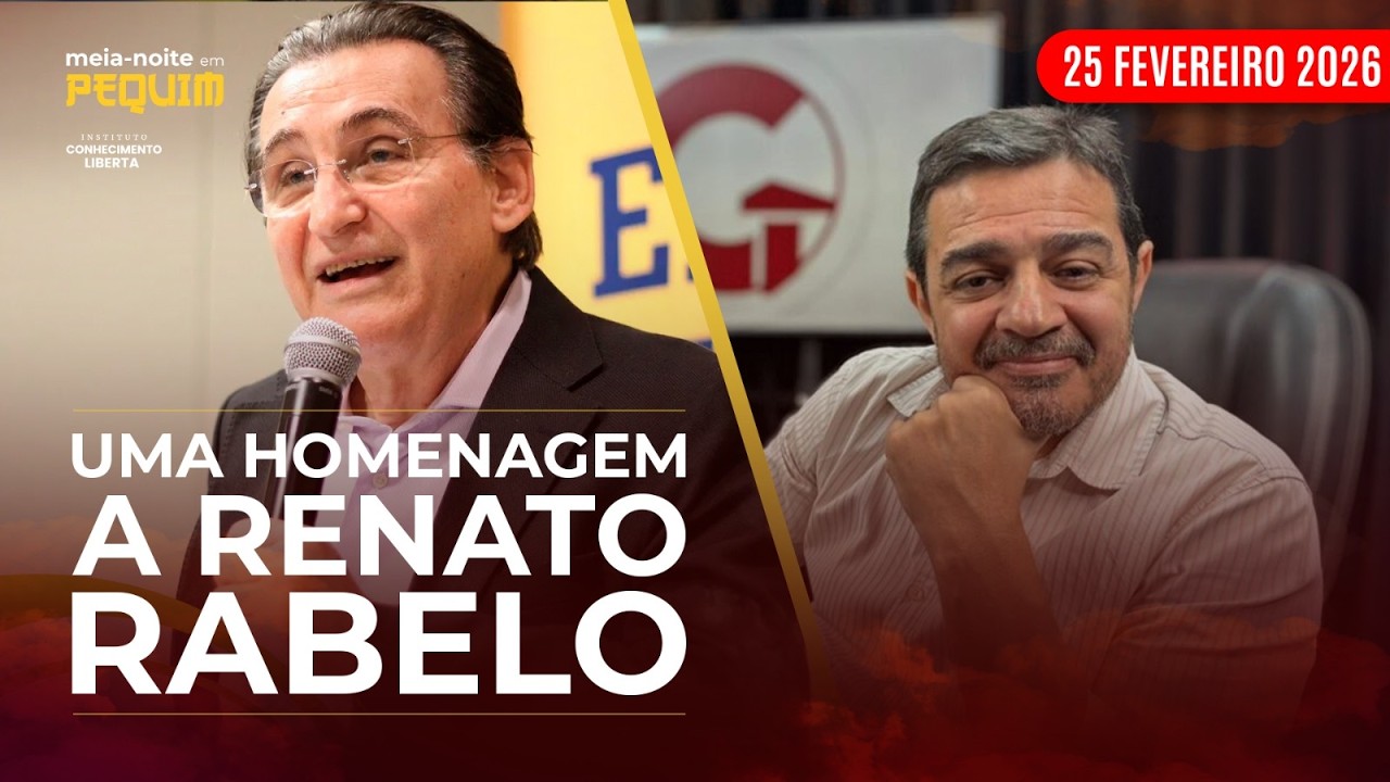 MEIA-NOITE EM PEQUIM - 24/02/26 - RENATO RABELO: O HOMEM DA MINHA VIDA